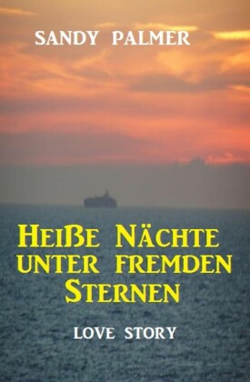 Heiße Nächte unter fremden Sternen: Love Story