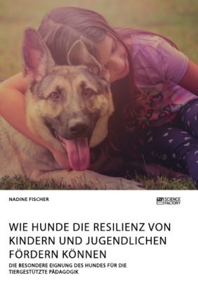 Wie Hunde die Resilienz von Kindern und Jugendlichen fördern ...
