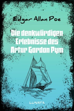 Die denkwürdigen Erlebnisse des Artur Gordon Pym