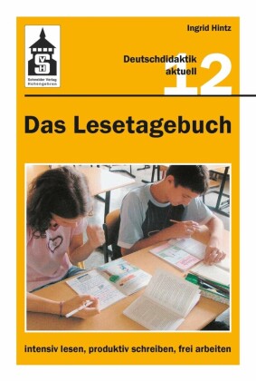 Das Lesetagebuch: intensiv lesen, produktiv schreiben, frei arbeiten