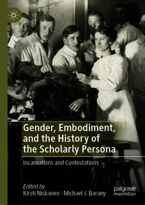 Gender, Embodiment, and the History of the Scholarly Persona