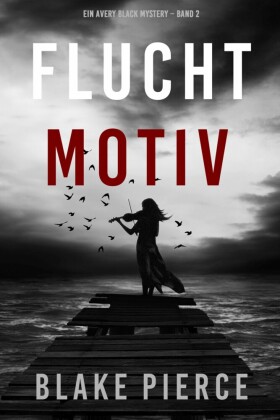 Fluchtmotiv (Ein Avery Black Mystery - Band 2)