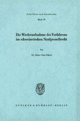 Die Wiederaufnahme des Verfahrens im schweizerischen Strafprozeßrecht.
