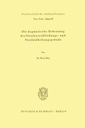 Die dogmatische Bedeutung der Strafausschließungs- und Strafaufhebungsgründe.