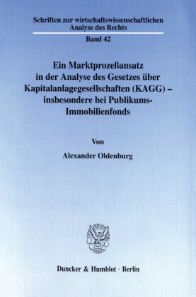 Ein Marktprozeßansatz in der Analyse des Gesetzes über Kapitalanlagegesellschaften (KAGG) - insbesondere bei Publikums-Immobilienfonds.