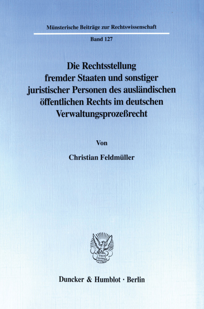 Die Rechtsstellung fremder Staaten und sonstiger juristischer Personen des ausländischen öffentlichen Rechts im deutschen Verwaltungsprozeßrecht. main product photo