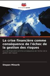 La crise financière comme conséquence de l'échec de la gestion des risques
