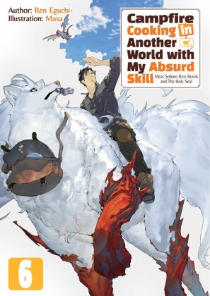 Campfire Cooking in Another World with My Absurd Skill: Volume 6