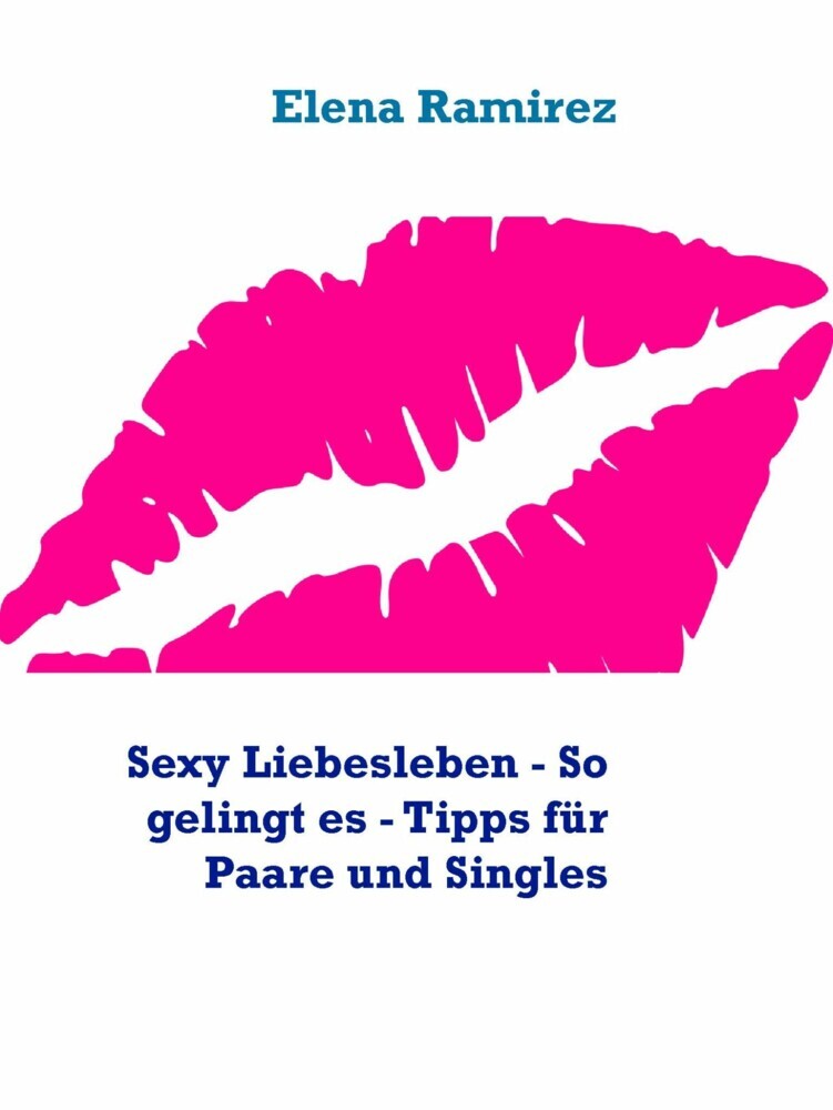 Sexy Liebesleben - So gelingt es - Tipps für Paare und Singles main product photo