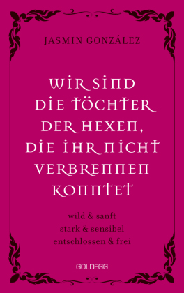 Wir sind die Töchter der Hexen, die ihr nicht verbrennen konntet. wild & sanft | stark & sensibel | entschlossen & frei. Lebe deine weibliche Intuition & Stärke - feiere Female Empowerment!
