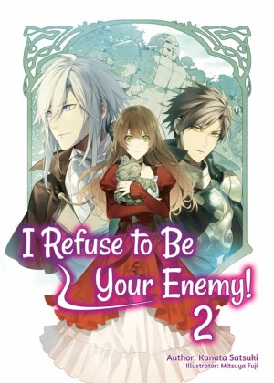 I Refuse to Be Your Enemy! Volume 2