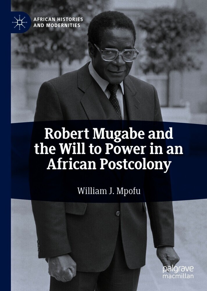 Robert Mugabe and the Will to Power in an African Postcolony main product photo