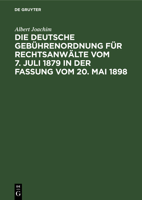 Die Deutsche Gebührenordnung für Rechtsanwälte vom 7. Juli 1879 in der Fassung vom 20, Mai 1898 main product photo