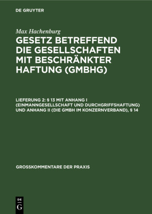 §   13 mit Anhang I (Einmanngesellschaft und Durchgriffshaftung) und Anhang II (Die GmbH im Konzernverband),    14