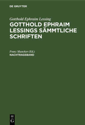 Gotthold Ephraim Lessing: Gotthold Ephraim Lessings Sämmtliche Schriften. Nachtragsband