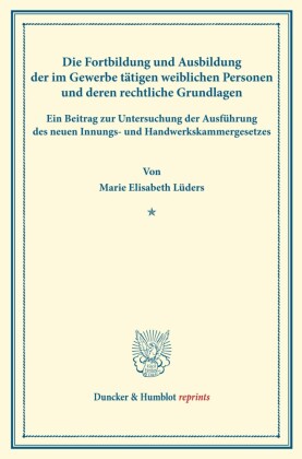 Die Fortbildung und Ausbildung der im Gewerbe tätigen weiblichen Personen und deren rechtliche Grundlagen.