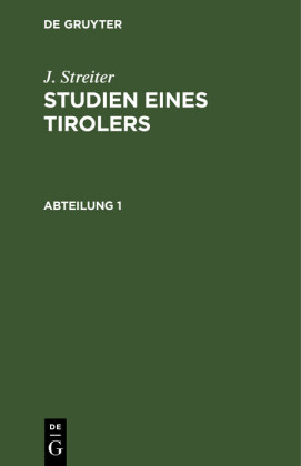 J. Streiter: Studien eines Tirolers. Abteilung 1