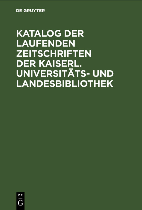 Katalog der laufenden Zeitschriften der Kaiserl. Universitäts- und Landesbibliothek main product photo