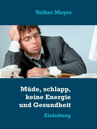 Müde, schlapp, keine Energie und Gesundheit