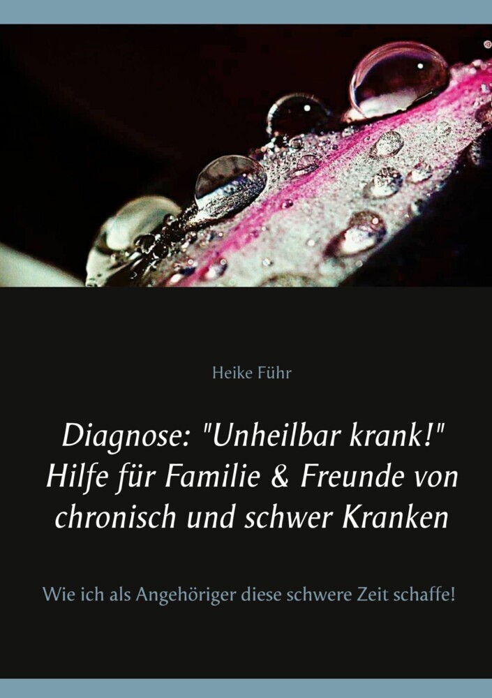 Diagnose: "Unheilbar krank!" Hilfe für Familie & Freunde von chronisch und schwer Kranken main product photo