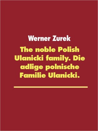 The noble Polish Ulanicki family. Die adlige polnische Familie Ulanicki.