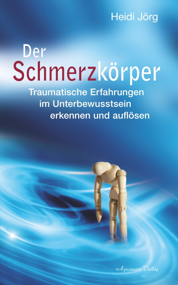 Der Schmerzkörper - Traumatische Erfahrungen im Unterbewusstsein erkennen und auflösen main product photo