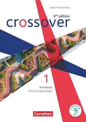 Crossover - 6th edition Baden-Württemberg - Band 1 - Jahrgangsstufe 11 Workbook mit herausnehmbarem Lösungsheft und Audios online. Bd.1