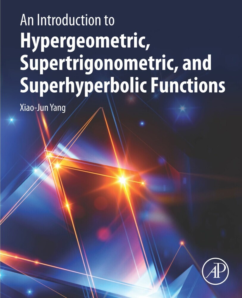 An Introduction to Hypergeometric, Supertrigonometric, and Superhyperbolic Functions main product photo