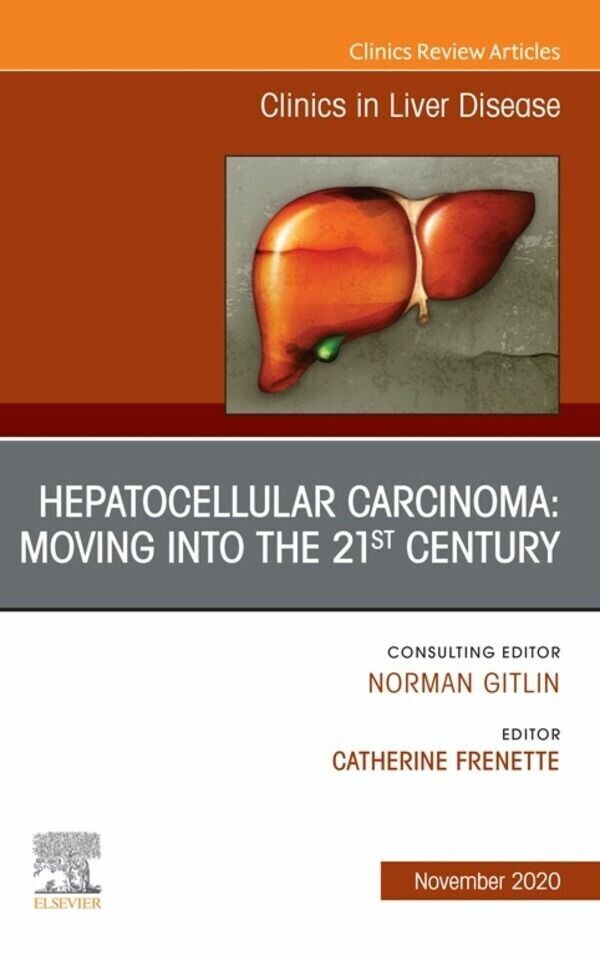 Hepatocellular Carcinoma: Moving into the 21st Century , An Issue of Clinics in Liver Disease E-Book main product photo