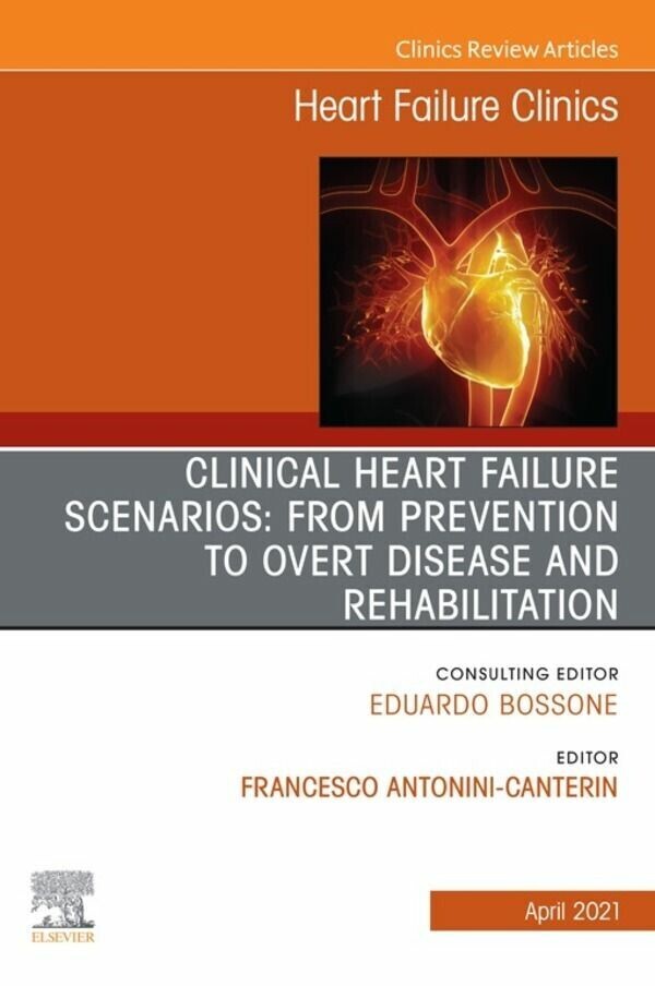 Clinical Heart Failure Scenarios: from Prevention to Overt Disease and Rehabilitation, An Issue of Heart Failure Clinics, E-Book main product photo