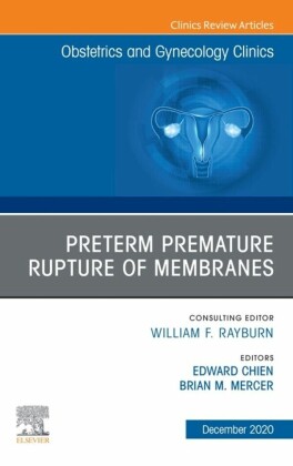 Premature Rupture of Membranes, An Issue of Obstetrics and Gynecology Clinics, E-Book