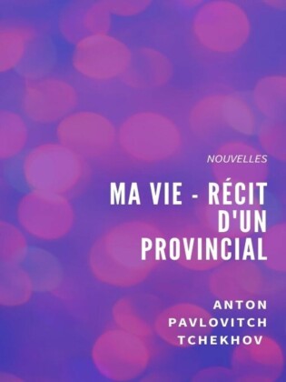 Ma Vie - Récit d'un provincial
