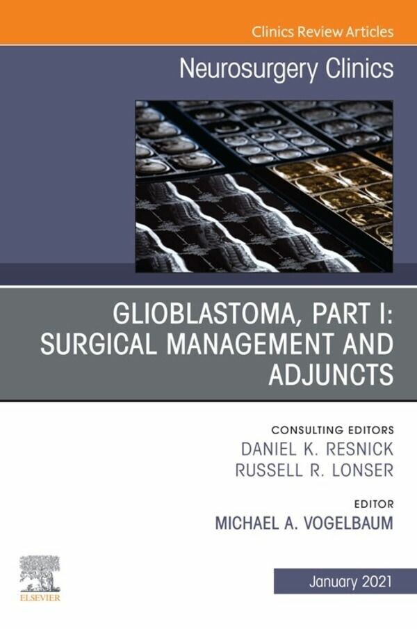 Glioblastoma, Part I: Surgical Management and Adjuncts, An Issue of Neurosurgery Clinics of North America, E-Book main product photo