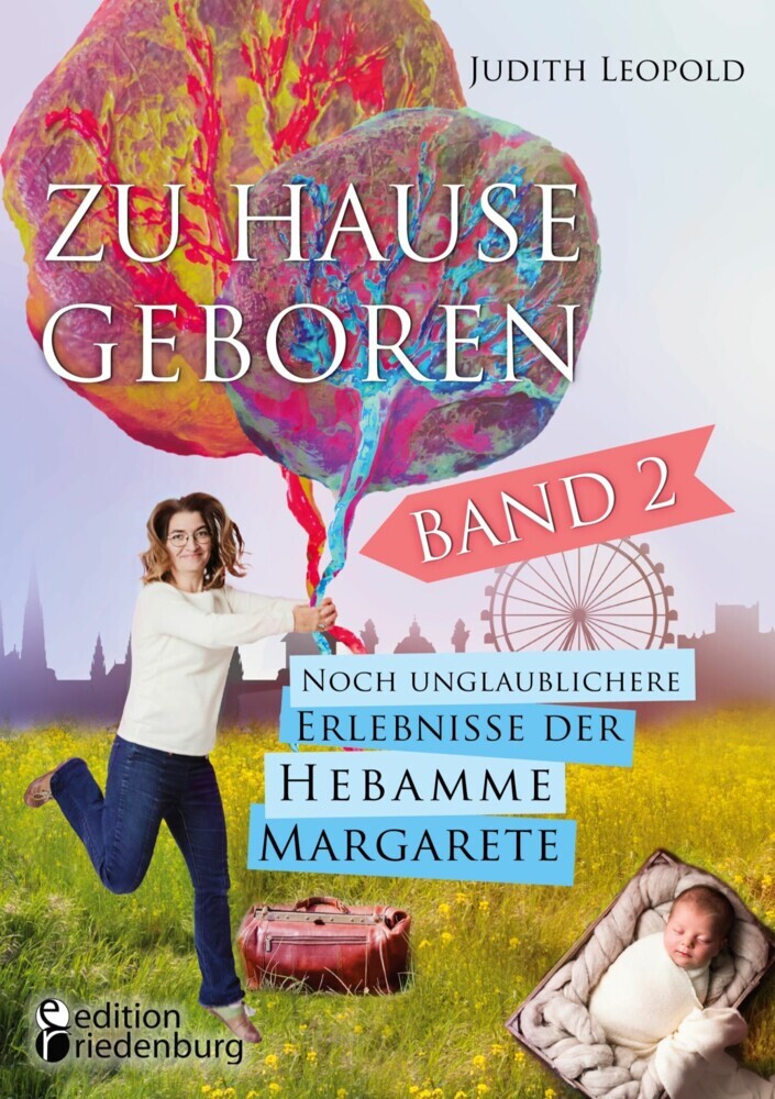 Zu Hause geboren Band 2 - Noch unglaublichere Erlebnisse der Hebamme Margarete main product photo