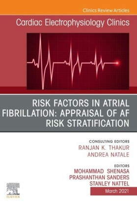 Risk Factors in Atrial Fibrillation: Appraisal of AF Risk Stratification, An Issue of Cardiac Electrophysiology Clinics, E-Book