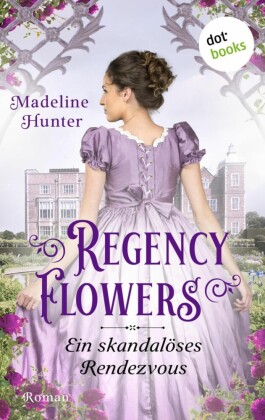 Regency Flowers - Ein skandalöses Rendezvous: Rarest Bloom 1