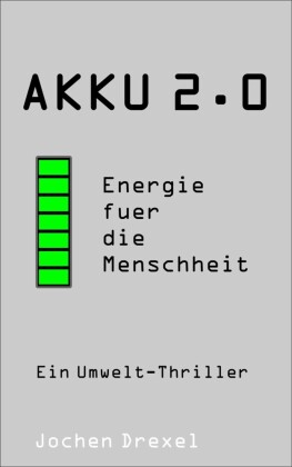 Akku 2.0 - Energie für die Menschheit