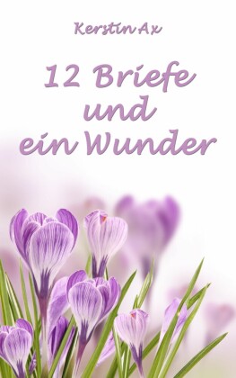 12 Briefe und ein Wunder