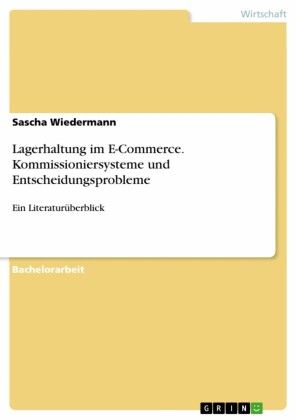 Lagerhaltung im E-Commerce. Kommissioniersysteme und Entscheidungsprobleme