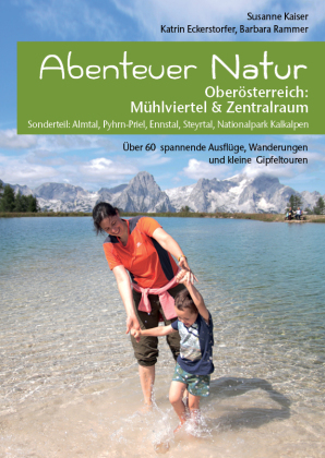 Abenteuer Natur - Oberösterreich: Mühlviertel & Zentralraum