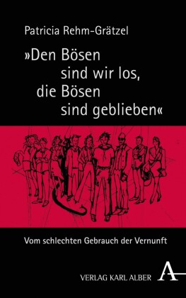 'Den Bösen sind wir los, die Bösen sind geblieben'