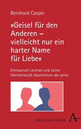 'Geisel für den Anderen - vielleicht nur ein harter Name für Liebe'