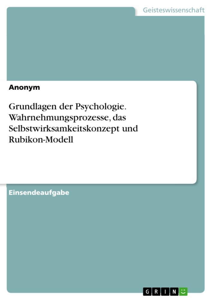 Grundlagen der Psychologie. Wahrnehmungsprozesse, das Selbstwirksamkeitskonzept und Rubikon-Modell main product photo