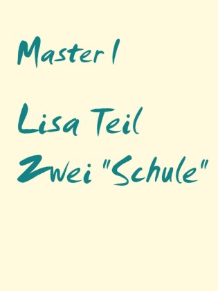 Lisa Teil Zwei "Schule"
