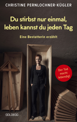 Du stirbst nur einmal. Leben kannst du jeden Tag. Eine Bestatterin erzählt. Die Angst vor der Sterblichkeit verlieren: Wahre Geschichten über den Tod, die beim Umgang mit Trauer und Verlust helfen.