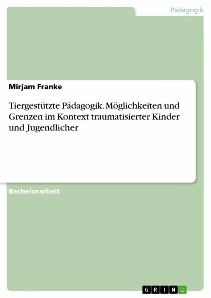 Tiergestützte Pädagogik. Möglichkeiten und Grenzen im Kontext traumatisierter Kinder und Jugendlicher main product photo