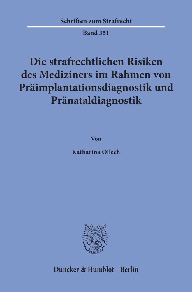 Die strafrechtlichen Risiken des Mediziners im Rahmen von Präimplantationsdiagnostik und Pränataldiagnostik. main product photo