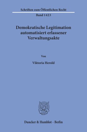 Demokratische Legitimation automatisiert erlassener Verwaltungsakte.