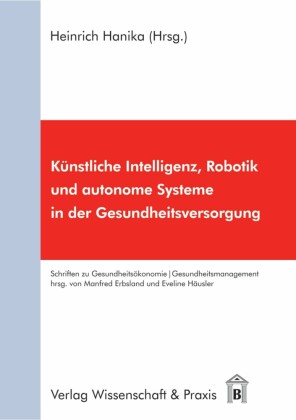 Künstliche Intelligenz, Robotik und autonome Systeme in der Gesundheitsversorgung.