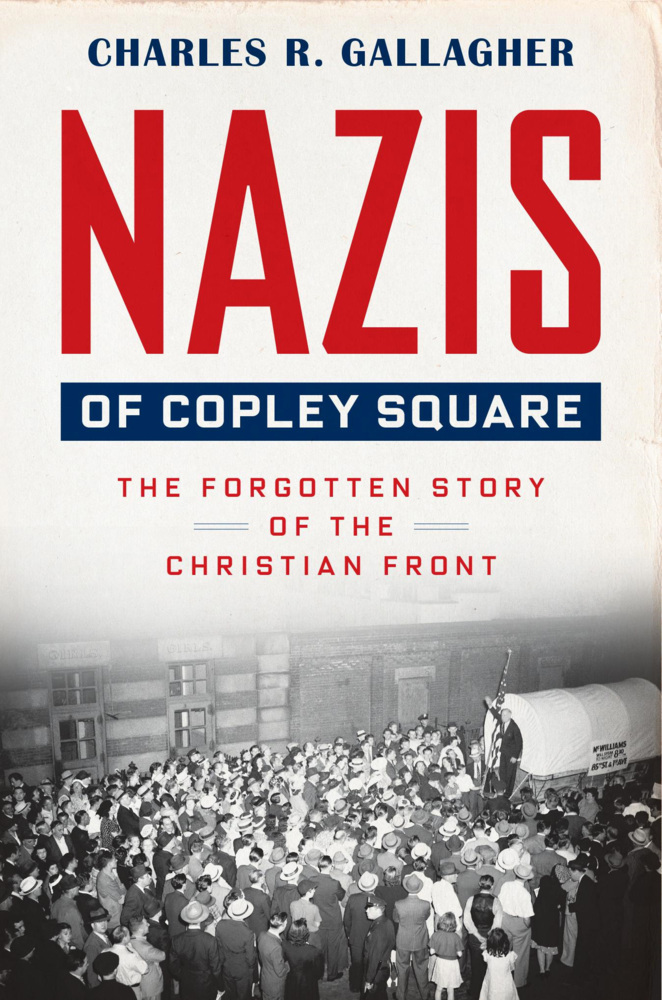 Nazis of Copley Square - The Forgotten Story of the Christian Front main product photo